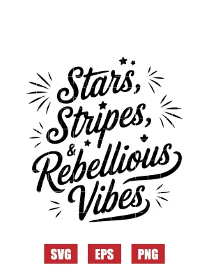 Stars, Stripes & Rebellious Vibes Svg