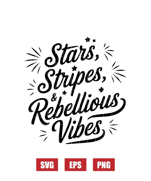 Stars, Stripes & Rebellious Vibes Svg