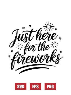 Just here for the fireworks Svg