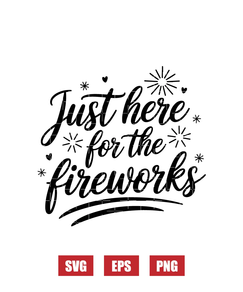 Just here for the fireworks Svg