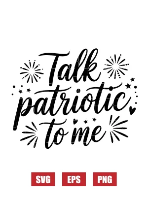 Talk Patriotic to me Svg