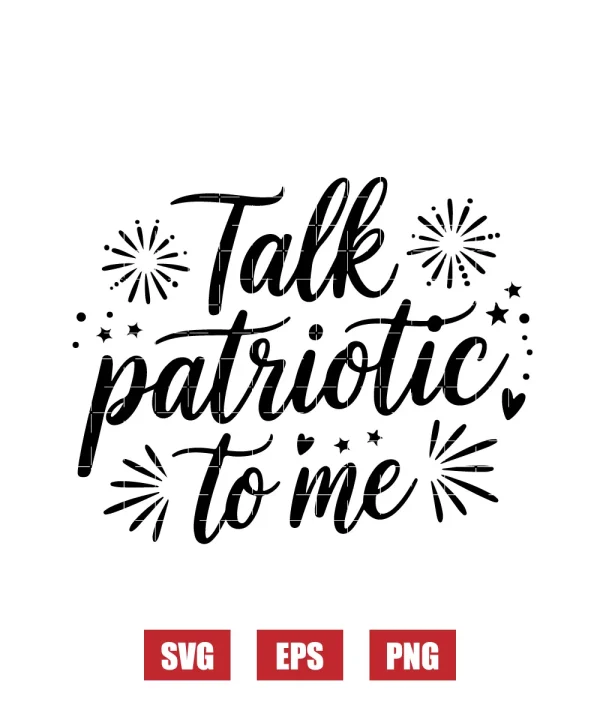 Talk Patriotic to me Svg