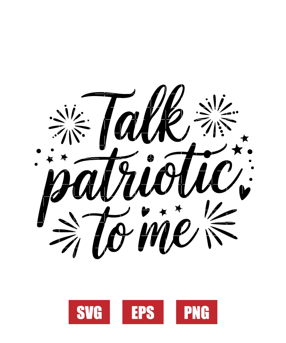 Talk Patriotic to me Svg