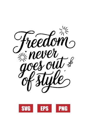 Freedom never goes out of Style Svg