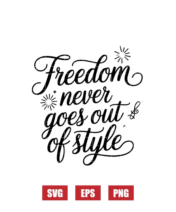 Freedom never goes out of Style Svg