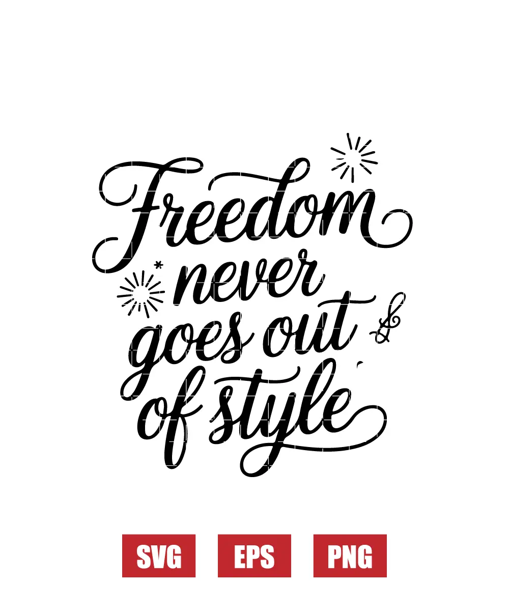 Freedom never goes out of Style Svg