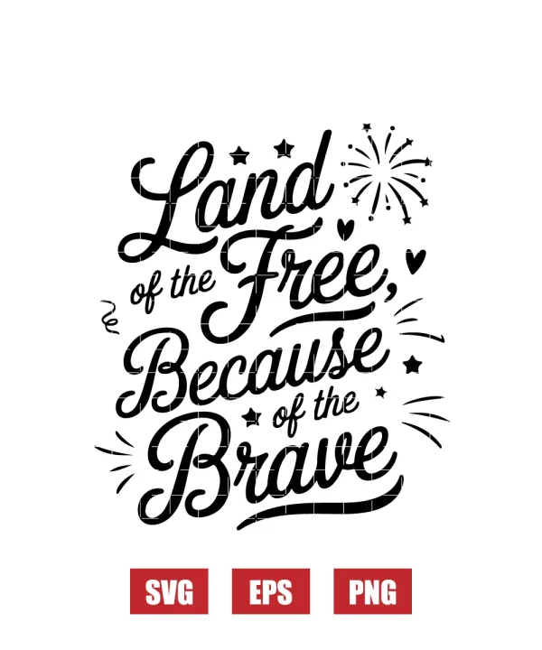 Land of the Free, Because of the Brave Svg