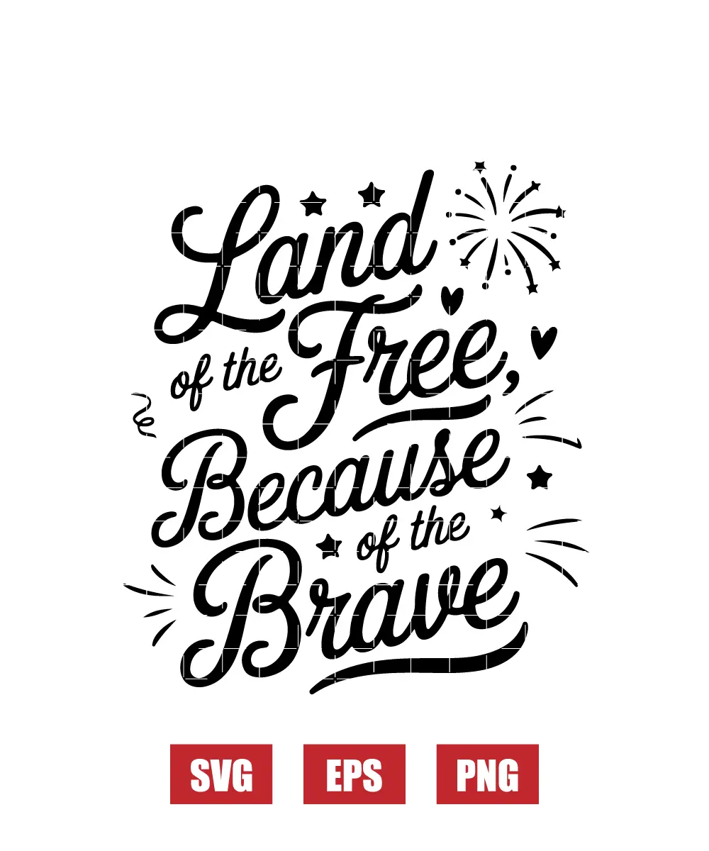 Land of the Free, Because of the Brave Svg