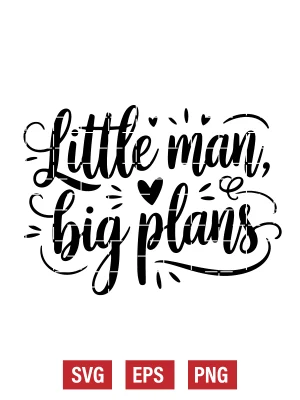 Little Man, Big Plans Svg