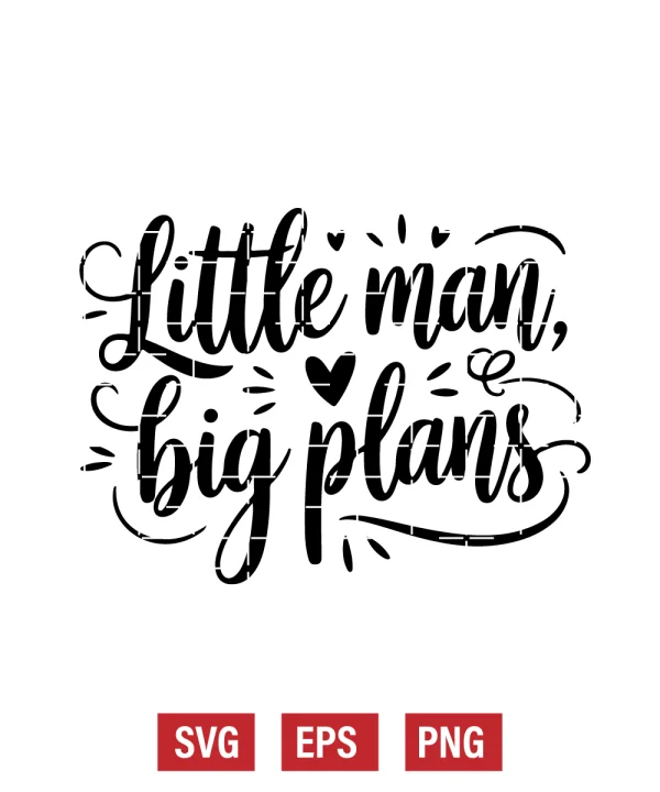 Little Man, Big Plans Svg