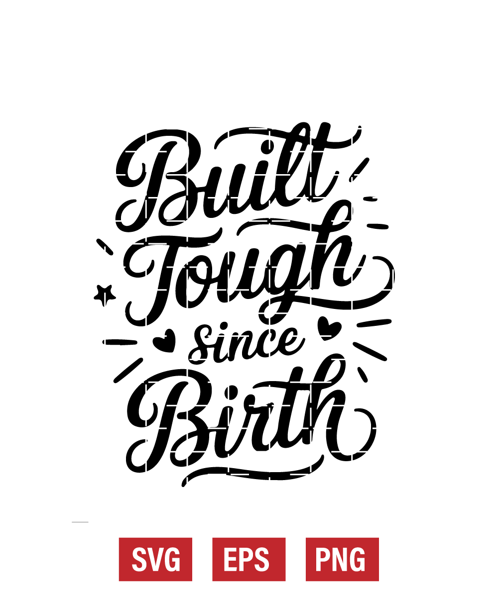 Built Tough Since Birth Svg