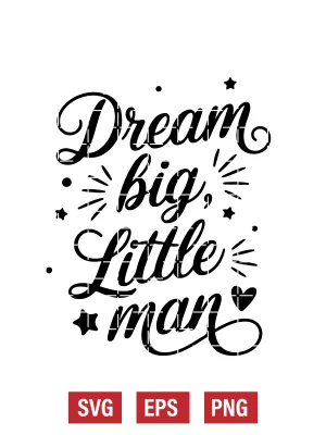 Dream Big, Little Man Svg