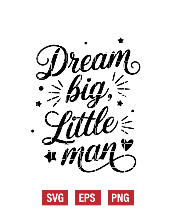 Dream Big, Little Man Svg