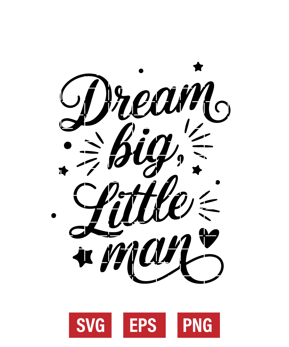 Dream Big, Little Man Svg
