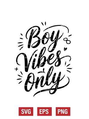 Boy Vibes Only Svg