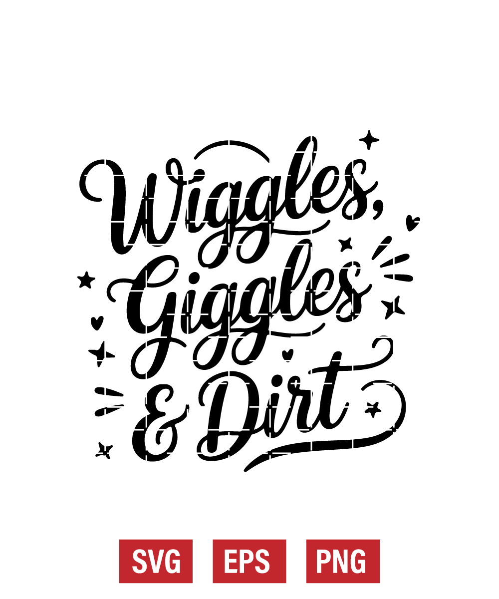 Wiggles, Giggles & Dirt Svg