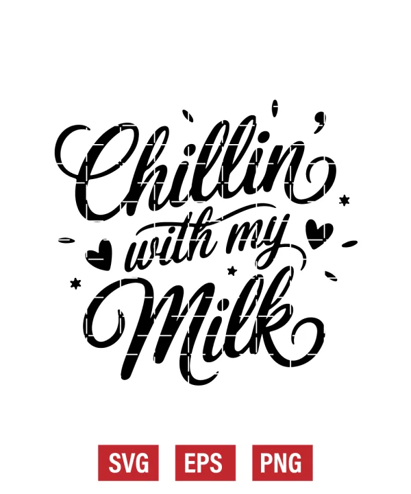Chillin' With My Milk Svg