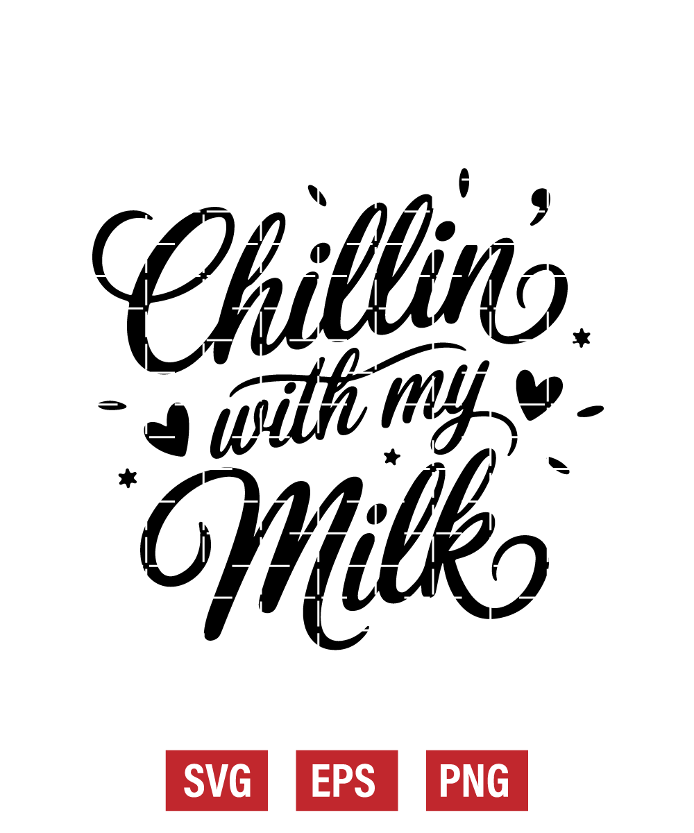 Chillin' With My Milk Svg