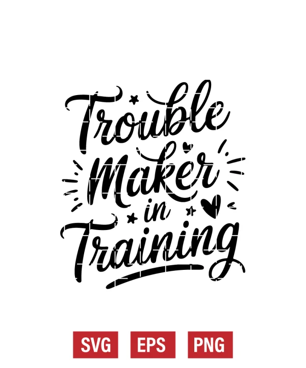 Trouble Maker In Training Svg