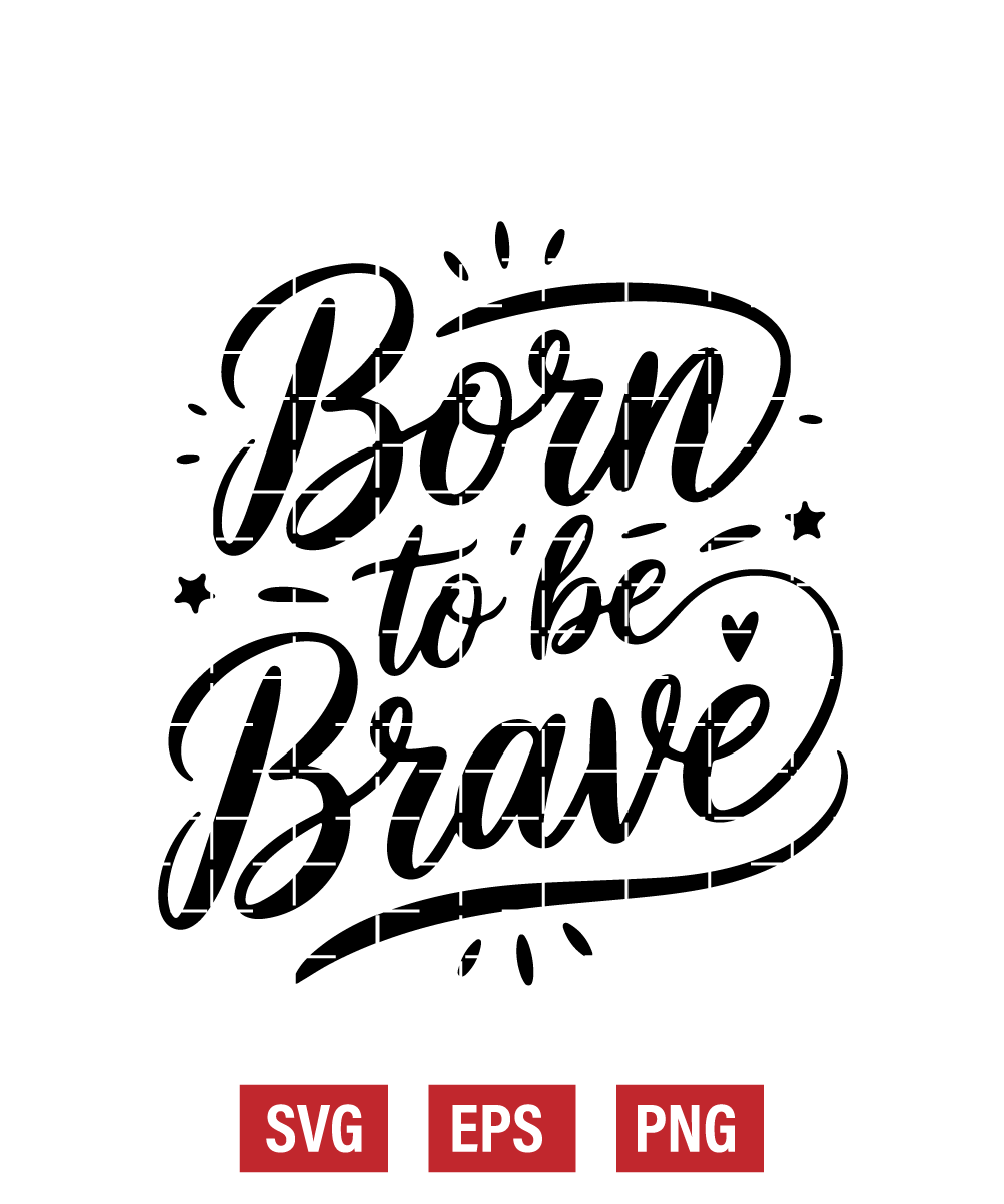 Born To Be Brave Svg