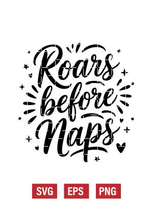 Roars Before Naps Svg