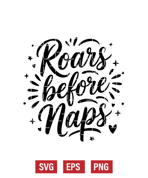 Roars Before Naps Svg