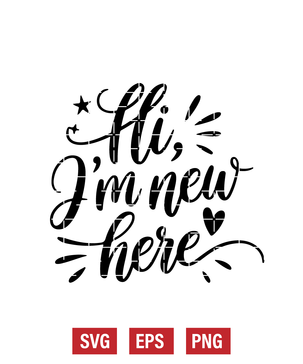 Hi, I'm New Here Svg