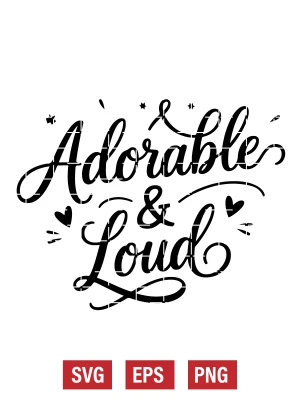 Adorable & Loud Svg