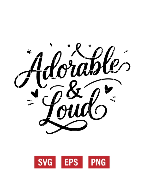Adorable & Loud Svg