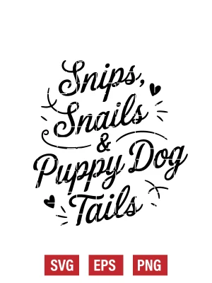 Snips & Snails & Puppy Dog Tails Svg