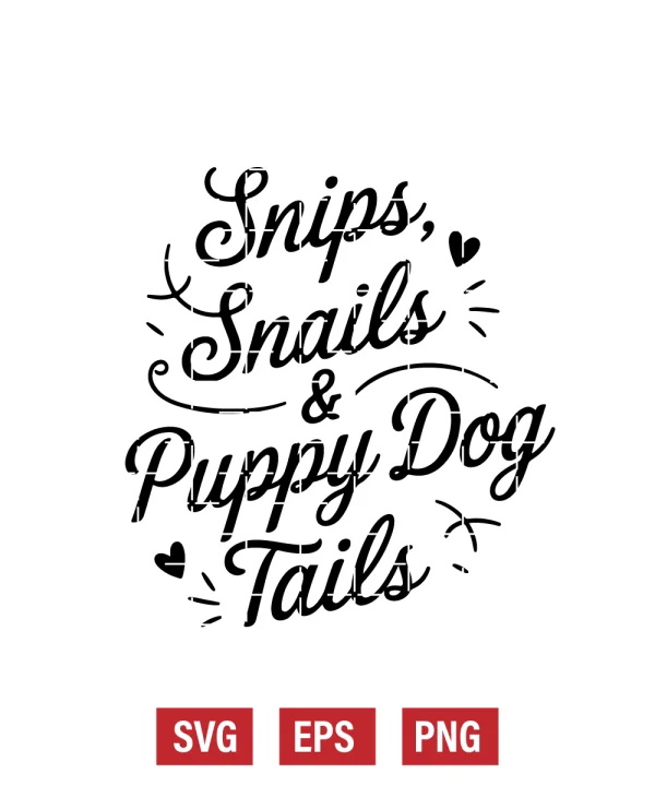 Snips & Snails & Puppy Dog Tails Svg
