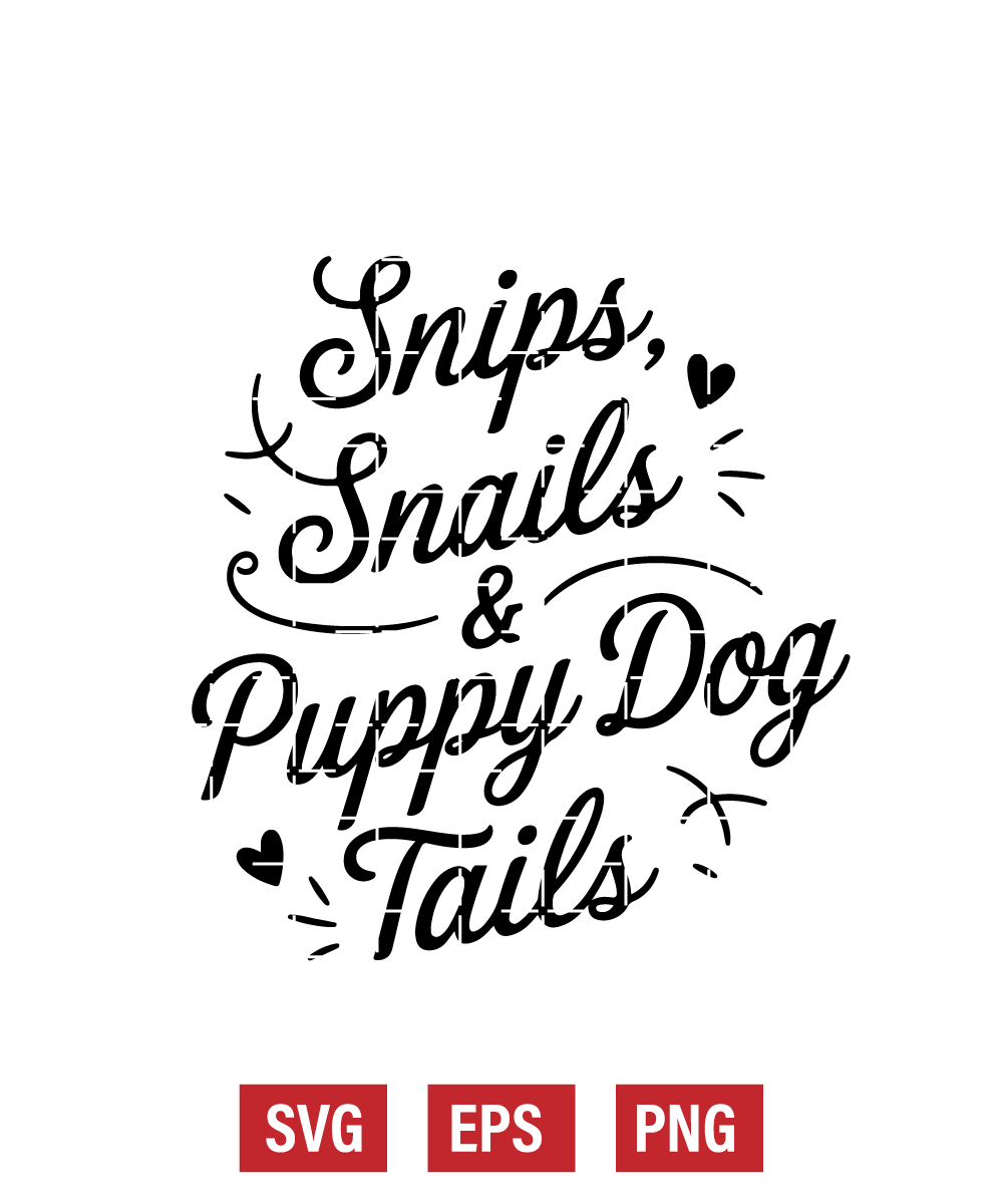 Snips & Snails & Puppy Dog Tails Svg