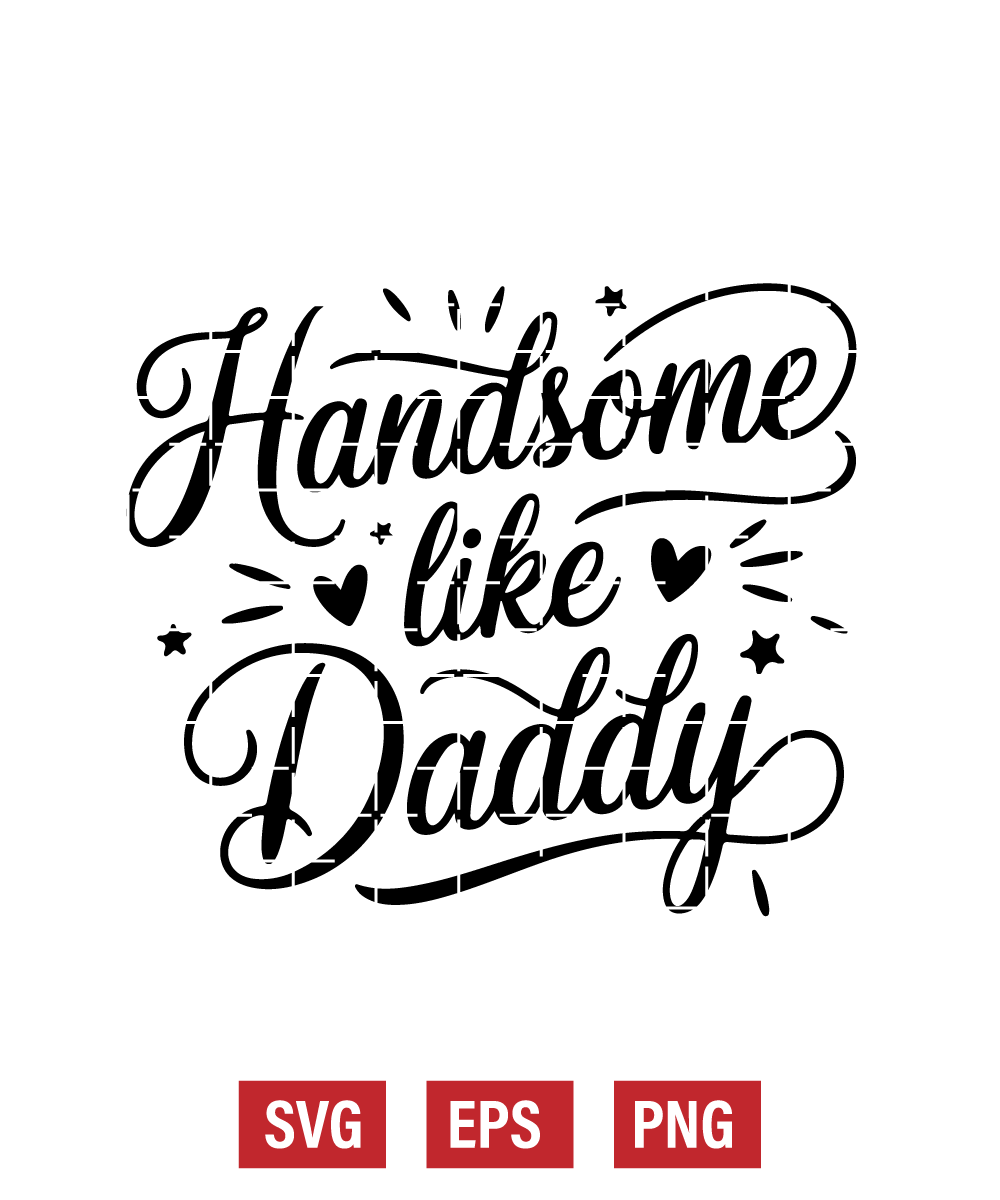 Handsome Like Daddy Svg