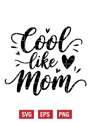 Cool Like Mom Svg