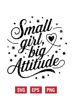Small Girl, Big Attitude Svg