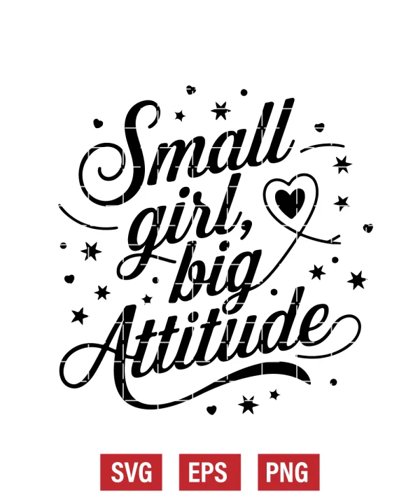 Small Girl, Big Attitude Svg