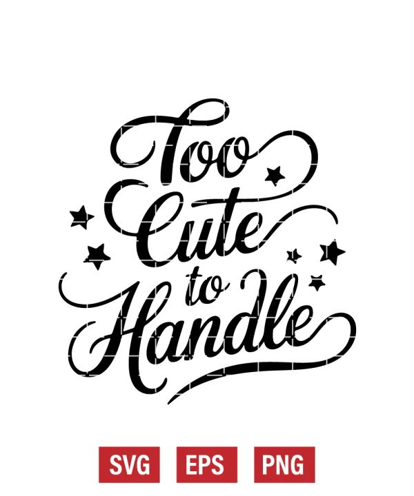 Too Cute to Handle Svg