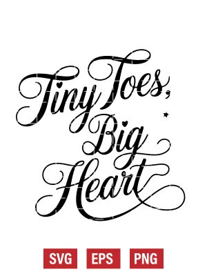 Tiny Toes, Big Heart Svg