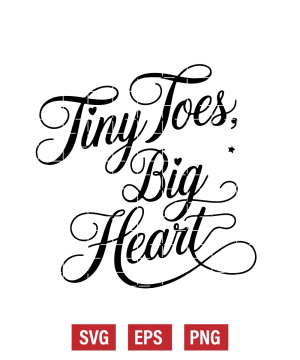 Tiny Toes, Big Heart Svg