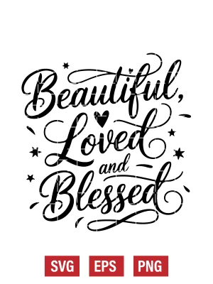 Beautiful, Loved, and Blessed Svg