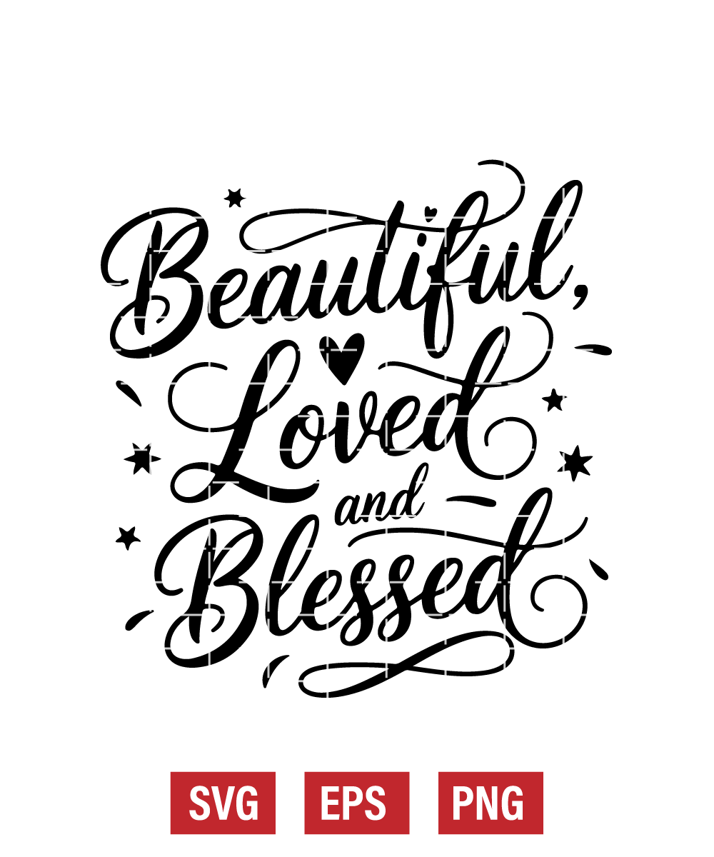 Beautiful, Loved, and Blessed Svg