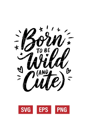 Born to Be Wild (and Cute) Svg