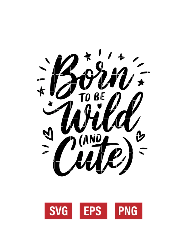 Born to Be Wild (and Cute) Svg