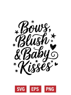 Bows, Blush & Baby Kisses Svg