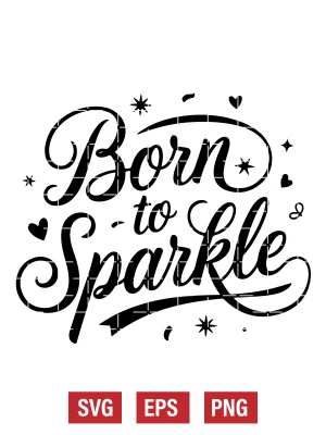 Born to Sparkle Svg