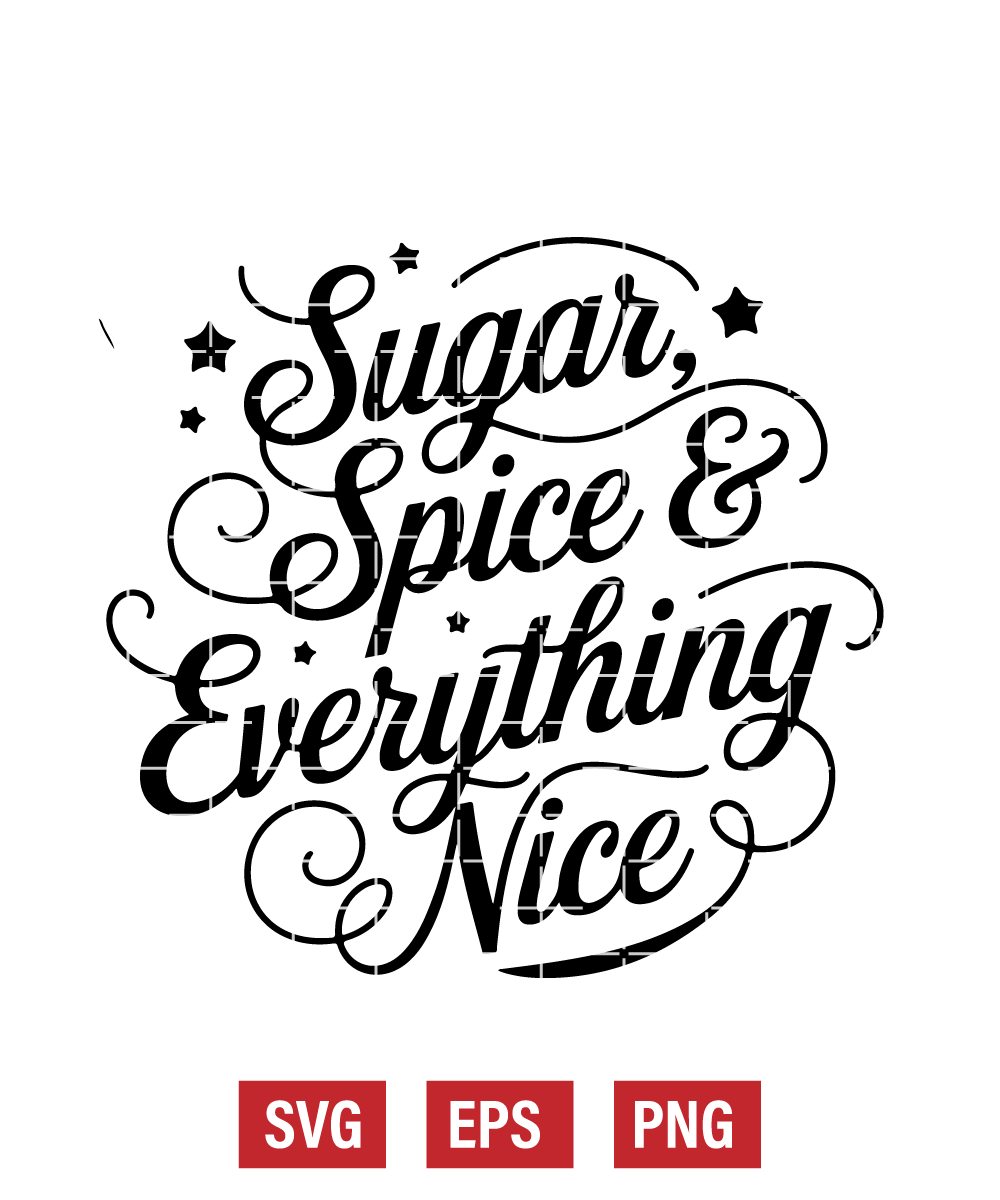 Sugar, Spice & Everything Nice Svg
