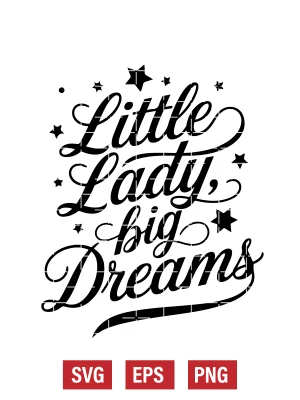 Little Lady, Big Dreams Svg