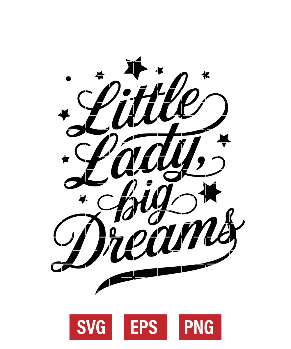 Little Lady, Big Dreams Svg