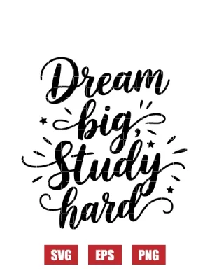 Dream Big, Study Hard Svg