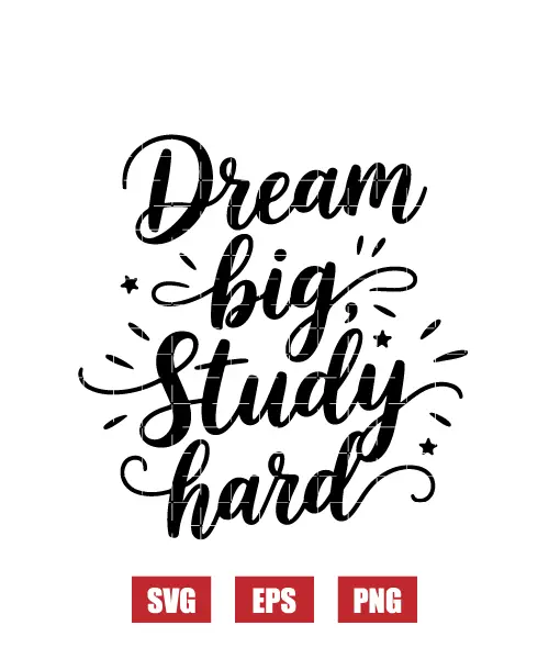 Dream Big, Study Hard Svg